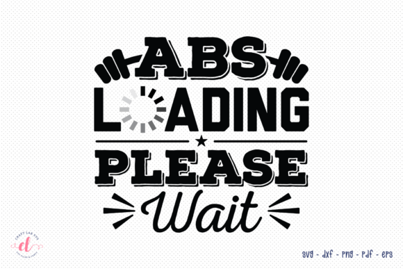 ABS Loading Please Wait SVG, Workout SVG: Graphics for Crafts & Local Branding