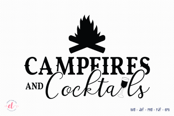 Campfires and Cocktails SVG: Graphics for Crafts & Branding