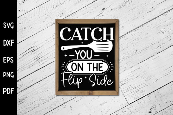Catch You on the Flip Side Kitchen SVG