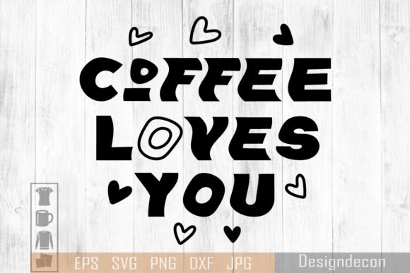 Coffee Loves You Phrase Lettering: Graphics for Crafts & Local Brands
