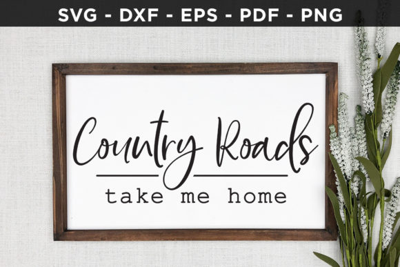 Country Roads Take Me Home SVG: Graphics for Crafts & Heartfelt Branding