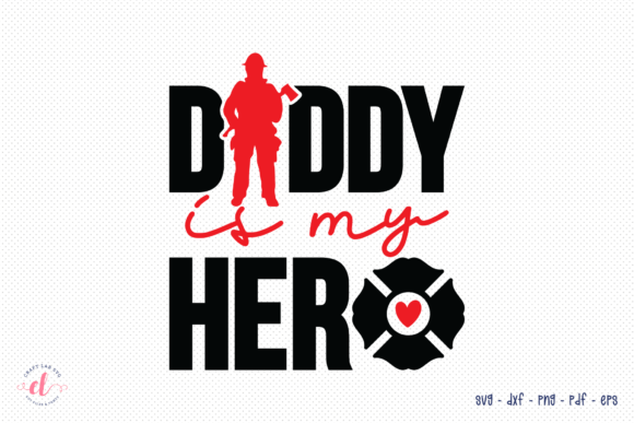 Daddy is My Hero SVG Firefighter SVG — Graphics for Crafts