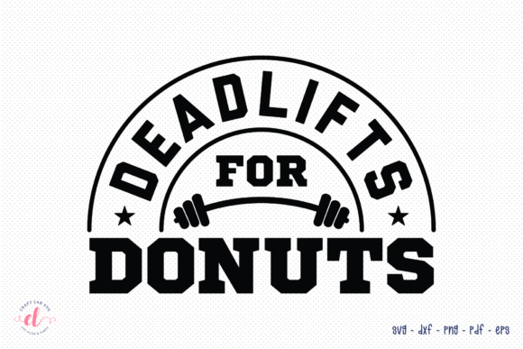 Deadlifts for Donuts SVG: Graphics for Crafts