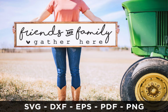 Friends and Family Gather Here SVG: Graphics for Crafts & Content