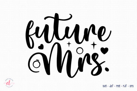 Future Mrs. Graphics for Crafts