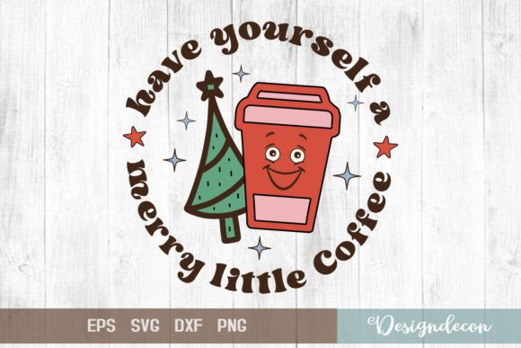 Have Yourself a Merry Little Coffee SVG: Graphics for Crafts & Content