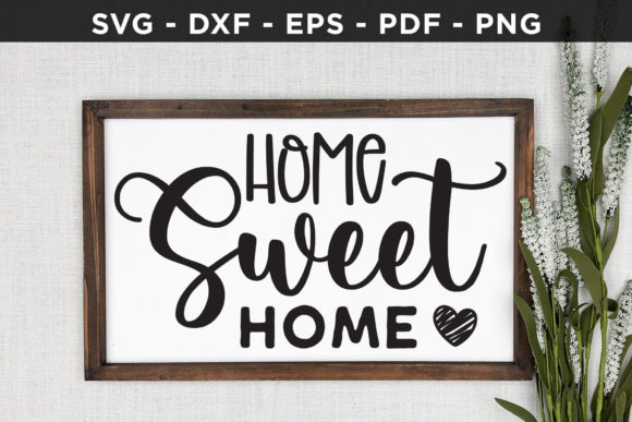 Home Sweet Home SVG: Graphics for Crafts & Family Branding