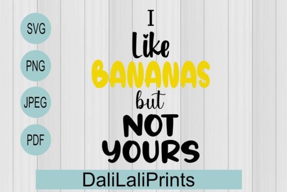 I Like Bananas SVG PNG PDF JPEG Graphics for Crafts