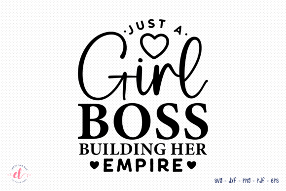 Just a Girl Boss Building Her Empire SVG: Graphics for Crafts & Branding