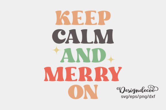 Keep Calm and Merry on Retro Groovy SVG: Graphics for Crafts & Content