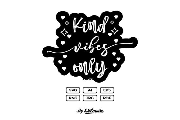 Kind Vibes Only Graphics for Crafts & Content
