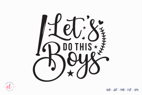 Let’s Do This Boys – Baseball SVG Graphics for Crafts