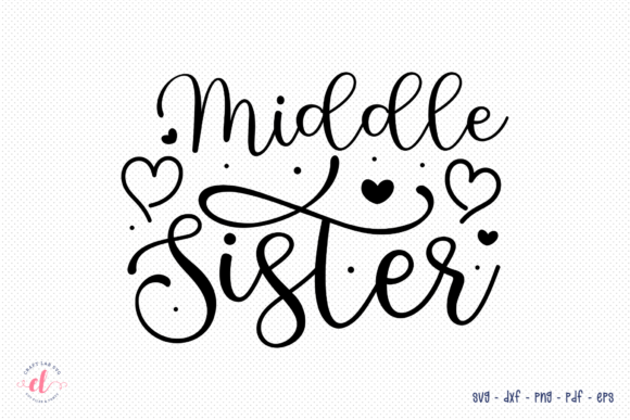 Middle Sister SVG Graphics for Crafts Projects
