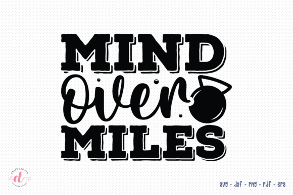 Mind over Miles Workout SVG: Graphics for Crafts & Content