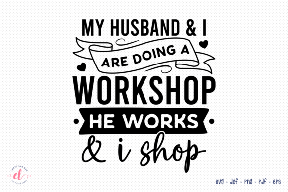 My Husband I Are Doing a Workshop SVG: Graphics for Crafts & Branding