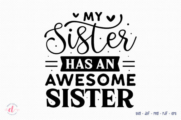 My Sister Has an Awesome Sister SVG: Crafts & Graphics Review