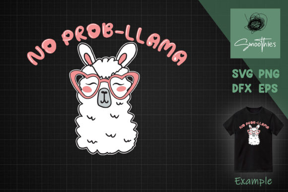 No Prob Llama Alpaca Funny Llama Quote Graphics for Crafts
