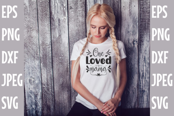 One Loved Mama SVG DESIGN: Graphics for Crafts & Local Branding