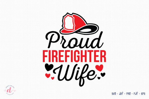 Proud Firefighter Wife SVG Graphics for Crafts
