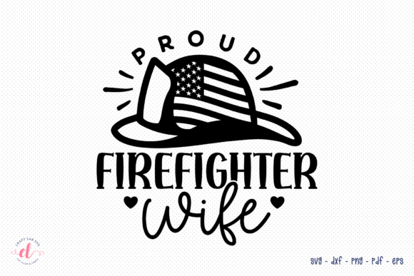 Proud Firefighter Wife SVG — Graphics for Crafts & Local Branding