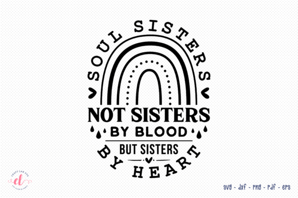 Soul Sisters Not Sisters by Blood SVG: Crafts & Graphics Review