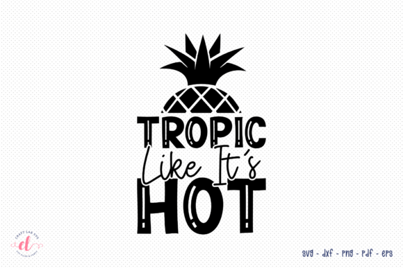 Tropic Like It s Hot – SVG Cut File for Crafts & Graphics