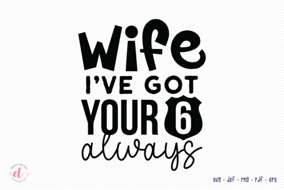 Wife I’ve Got Your 6 Always, Wife SVG
