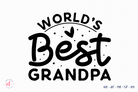 World’s Best Grandpa SVG: Crafts & Graphics Review
