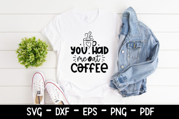 You Had Me at Coffee SVG: Graphics for Crafts & Content